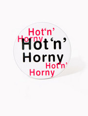 Hot  & #39;N & #39; Horny Badge
